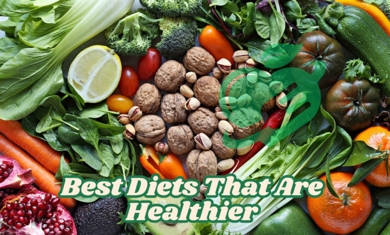 Best Diets That Are Healthier