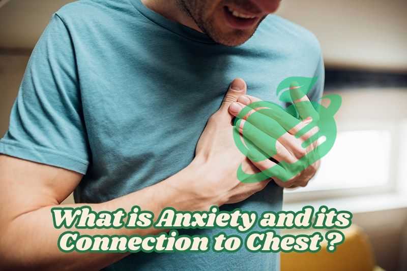 What is Anxiety and its Connection to Chest ?